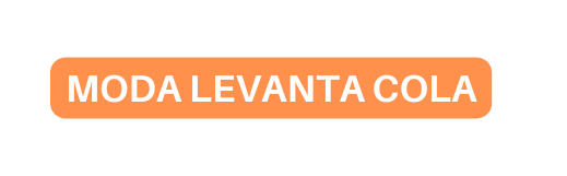 MODA LEVANTA COLA